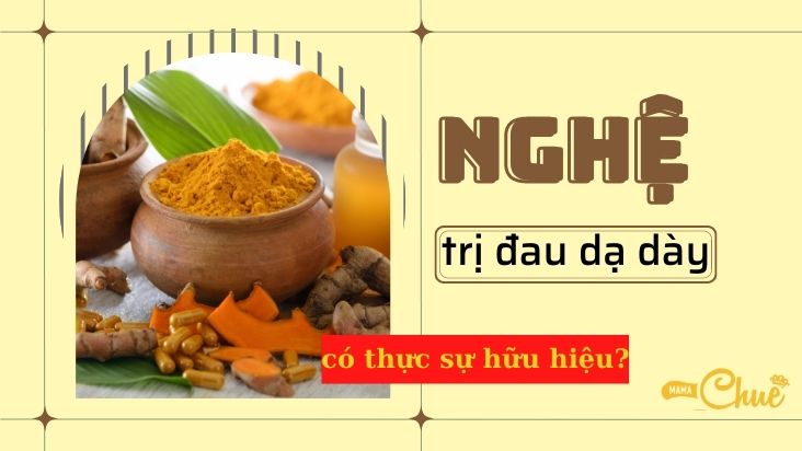 công dụng nghệ trị đau dạ dày