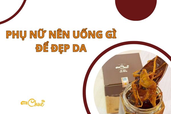 phu nu nen uong gi de dep da