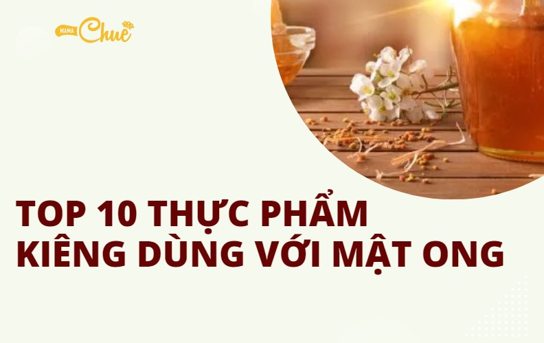 10 thuc pham kieng dung voi mat ong