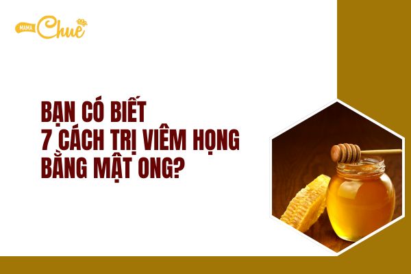 7 cach tri viem hong bang mat ong